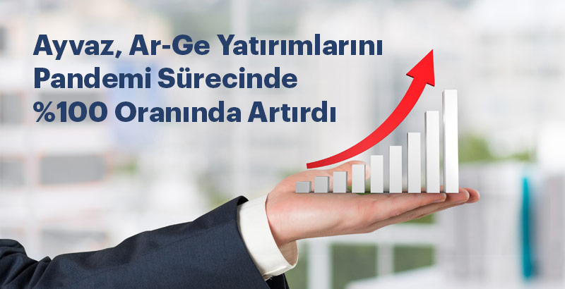 Ayvaz, Ar-Ge Yatırımlarını Pandemi Sürecinde Yüzde 100 Oranında Artırdı