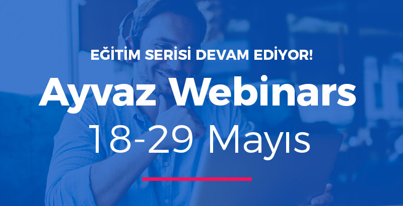 Ayvaz Webinars 18-29 Mayıs 2020 Programı