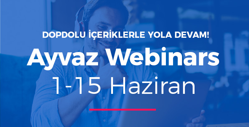 Ayvaz Webinars 1-15 Haziran 2020 Programı